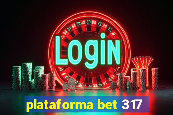 plataforma bet 317